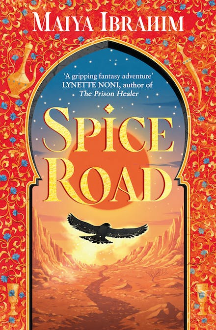 Spice Road : A Sunday Times bestselling YA fantasy set in an Arabian-inspired land