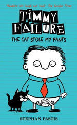 TIMMY FAILURE:THE CAT STOLE MY PANTS
