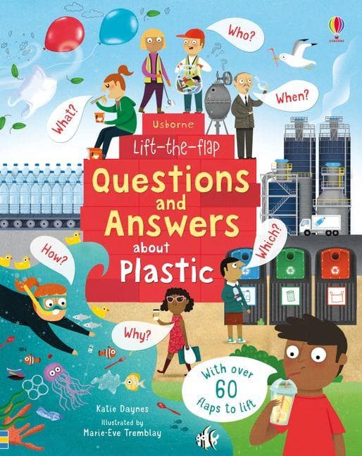 LIFT-THE-FLAP QUESTIONS AND ANSWERS ABOUT PLASTIC - KATIE DAYNES