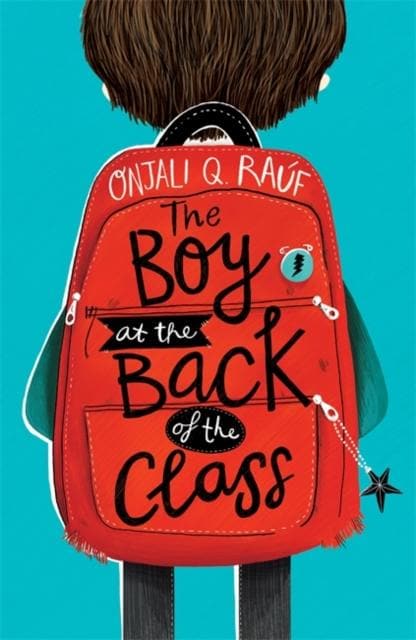 THE BOY AT THE BACK OF THE CLASS  - ONJALI Q. RAUF