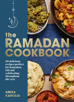The Ramadan Cookbook 80 delicious recipes perfect for Ramadan Eid and celebrating throughout the year