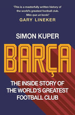 BARCA: THE INSIDE STORY OF THE WORLD'S GREATEST FOOTBALL CLUB - SIMON KUPER