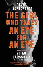 THE GIRL WHO TAKES AN EYE FOR AN EYE: CONTINUING STIEG LARSSONS MILLENNIUM SERIES