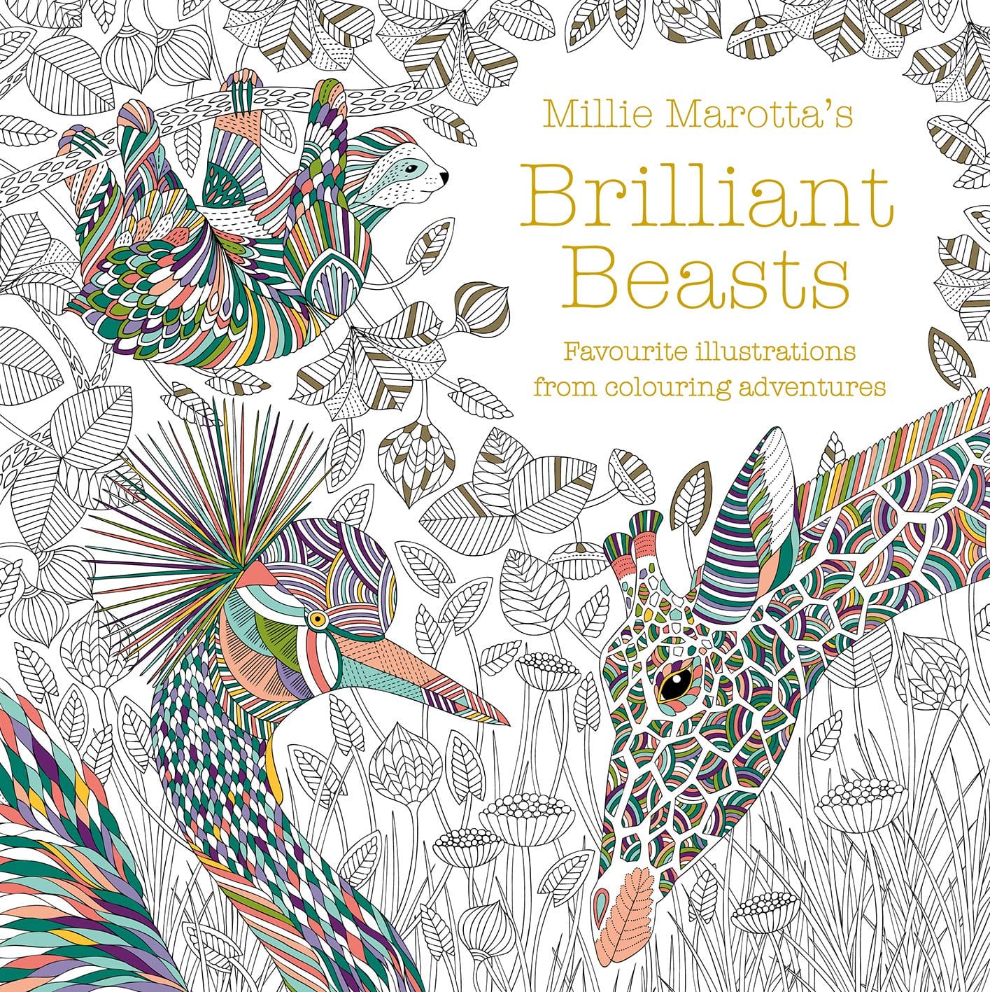 MILLIE MAROTTA'S BRILLIANT BEASTS : A COLLECTION FOR COLOURING ADVENTURES : 10