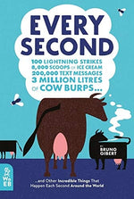 EVERY SECOND : 100 LIGHTNING STRIKES, 8,000 SCOOPS OF ICE CREAM, 200,000 TEXT MESSAGES, 3 MILLION LITRES OF COW BURPS ... AND OTHER INCREDIBLE THINGS THAT HAPPEN EACH SECOND AROUND THE WORLD