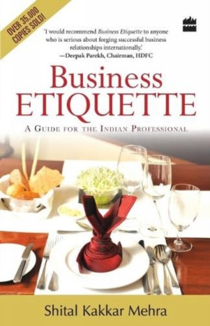 Business Etiquette : A Guide for the Indian Professional