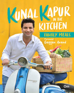 Kunal Kapur In The Kitchen -Family Meals