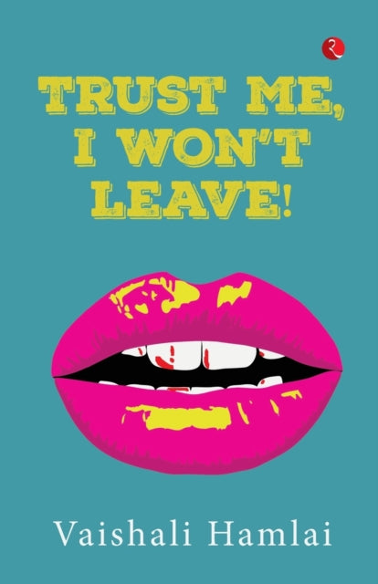 Trust Me, I won't Leave!