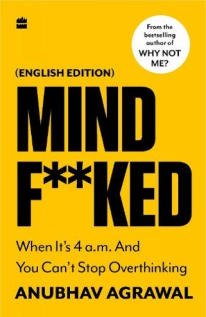 Mindf**ked : When It's 4 a.m. and You Can't Stop Overthinking