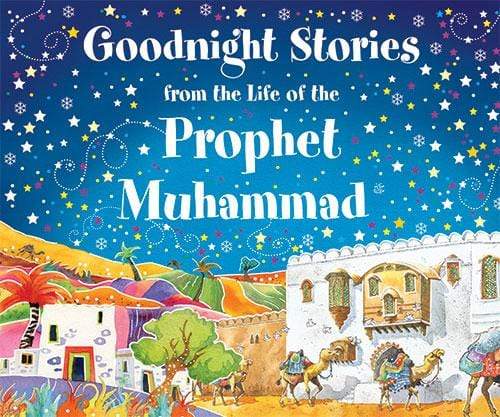 BOOKS GOODNIGHT STORIES FROM THE LIFE OF THE PROPHET MUHAMMAD-ISLAMIC BOOKS - Jashanmal Home