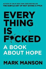 EVERYTHING IS F*CKED: A BOOK ABOUT HOPE-MARK MANSON - Jashanmal Home